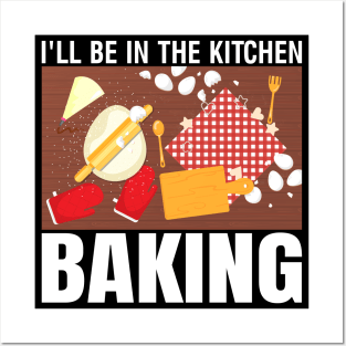 Ill be in the kitchen baking - a cake decorator design Posters and Art